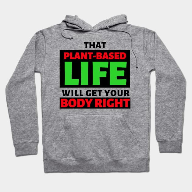 That Plant Based Life Will Get Your Body Right - Afrinubi Hoodie by Afrinubi™